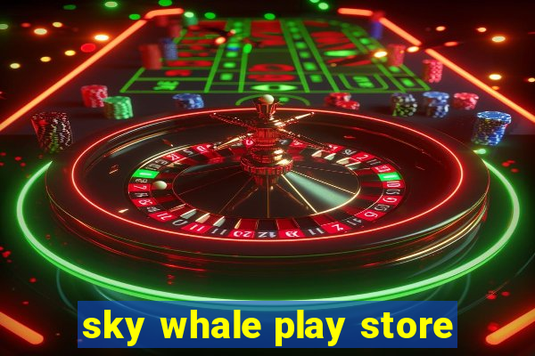 sky whale play store